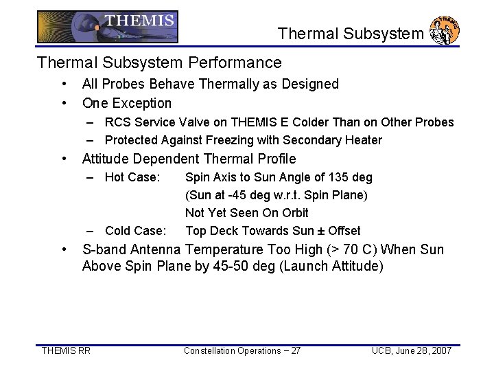 Thermal Subsystem Performance • • All Probes Behave Thermally as Designed One Exception –
