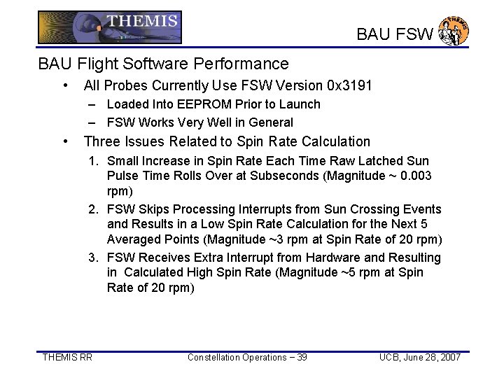 BAU FSW BAU Flight Software Performance • All Probes Currently Use FSW Version 0