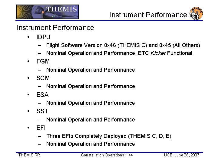 Instrument Performance • IDPU – Flight Software Version 0 x 46 (THEMIS C) and
