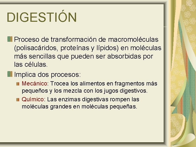 DIGESTIÓN Proceso de transformación de macromoléculas (polisacáridos, proteínas y lípidos) en moléculas más sencillas
