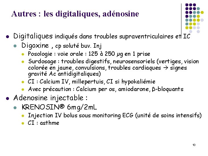 Autres : les digitaliques, adénosine l Digitaliques indiqués dans troubles supraventriculaires et IC l