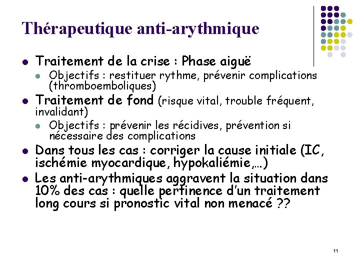 Thérapeutique anti-arythmique l Traitement de la crise : Phase aiguë Objectifs : restituer rythme,