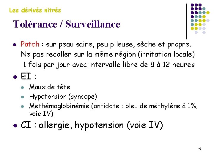 Les dérivés nitrés Tolérance / Surveillance l l Patch : sur peau saine, peu