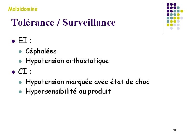 Molsidomine Tolérance / Surveillance l EI : l l l Céphalées Hypotension orthostatique CI