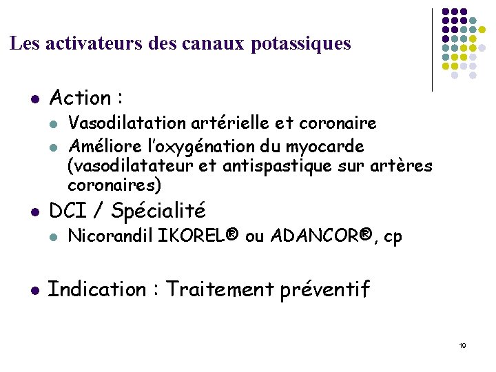 Les activateurs des canaux potassiques l Action : l l l DCI / Spécialité