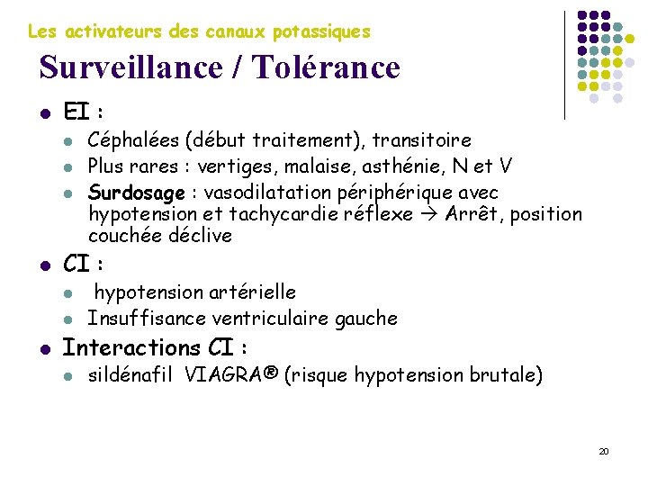 Les activateurs des canaux potassiques Surveillance / Tolérance l EI : l l CI