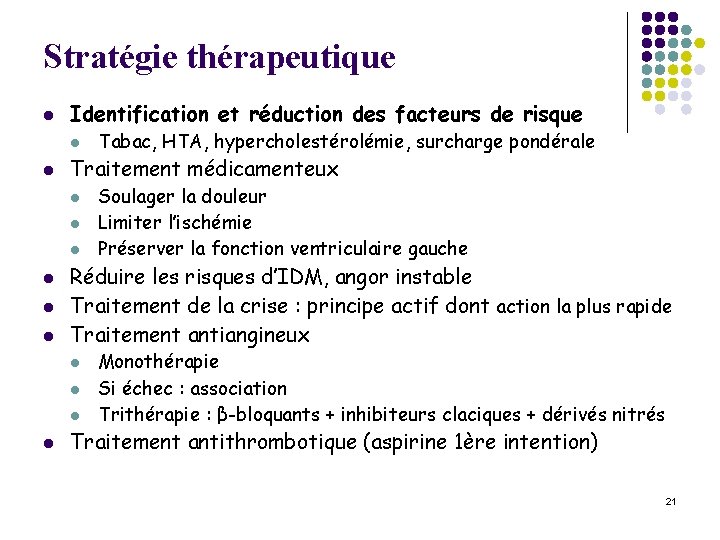 Stratégie thérapeutique l Identification et réduction des facteurs de risque l l Traitement médicamenteux