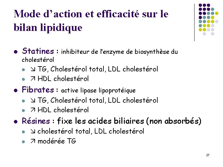 Mode d’action et efficacité sur le bilan lipidique l Statines : cholestérol l l