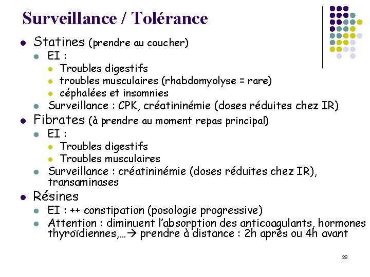 Surveillance / Tolérance l Statines (prendre au coucher) EI : l Troubles digestifs l