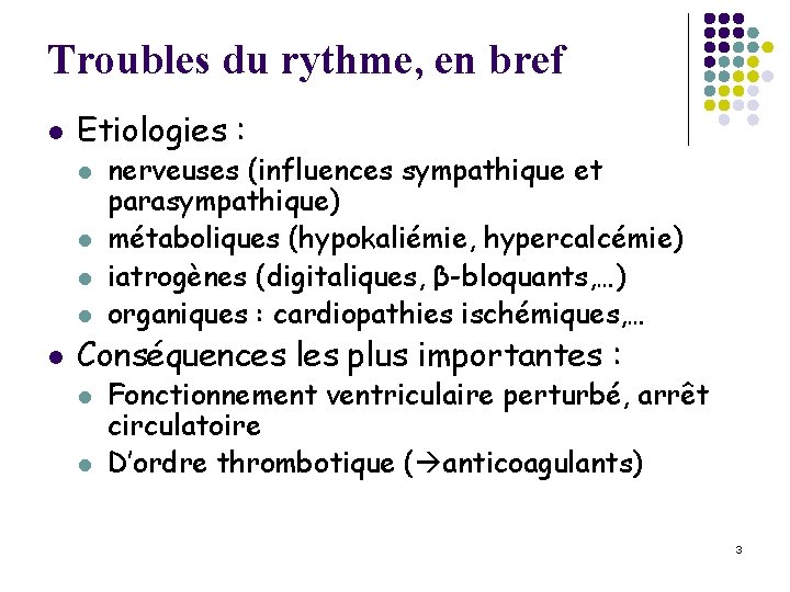 Troubles du rythme, en bref l Etiologies : l l l nerveuses (influences sympathique