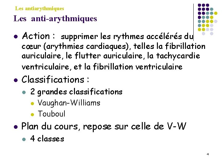 Les antiarythmiques Les anti-arythmiques l Action : supprimer les rythmes accélérés du l Classifications