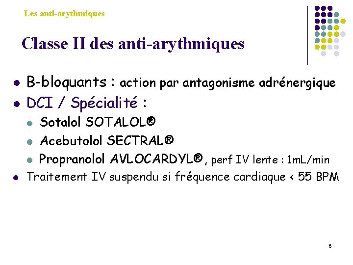 Les anti-arythmiques Classe II des anti-arythmiques l l Β-bloquants : action par antagonisme adrénergique