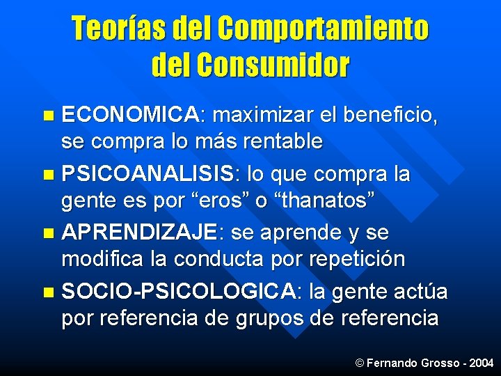 Teorías del Comportamiento del Consumidor ECONOMICA: maximizar el beneficio, se compra lo más rentable