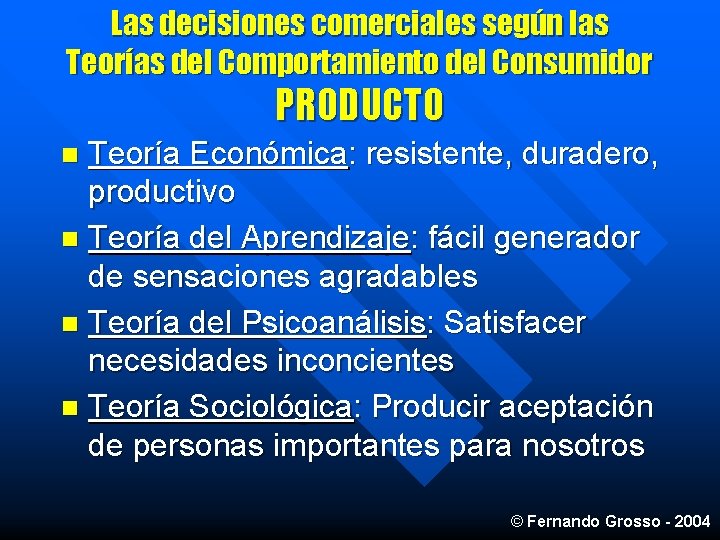 Las decisiones comerciales según las Teorías del Comportamiento del Consumidor PRODUCTO Teoría Económica: resistente,