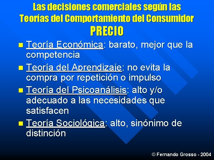 Las decisiones comerciales según las Teorías del Comportamiento del Consumidor PRECIO Teoría Económica: barato,