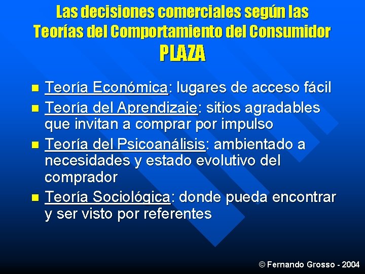 Las decisiones comerciales según las Teorías del Comportamiento del Consumidor PLAZA Teoría Económica: lugares