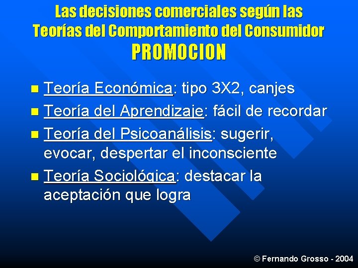 Las decisiones comerciales según las Teorías del Comportamiento del Consumidor PROMOCION Teoría Económica: tipo