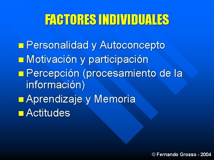 FACTORES INDIVIDUALES n Personalidad y Autoconcepto n Motivación y participación n Percepción (procesamiento de