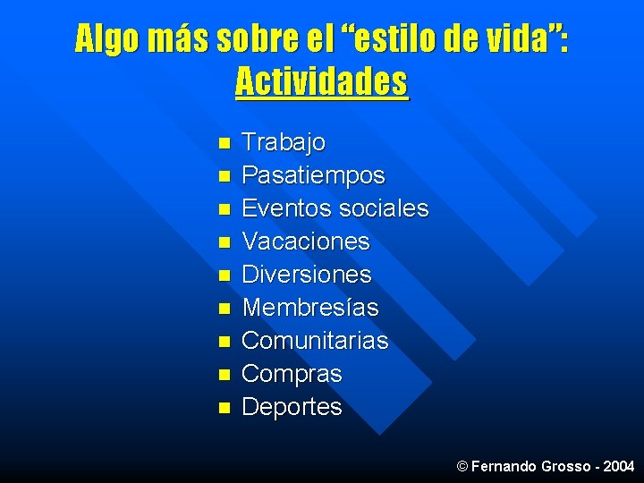 Algo más sobre el “estilo de vida”: Actividades n n n n n Trabajo