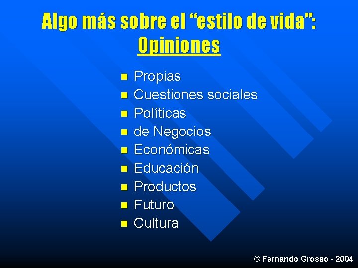 Algo más sobre el “estilo de vida”: Opiniones n n n n n Propias