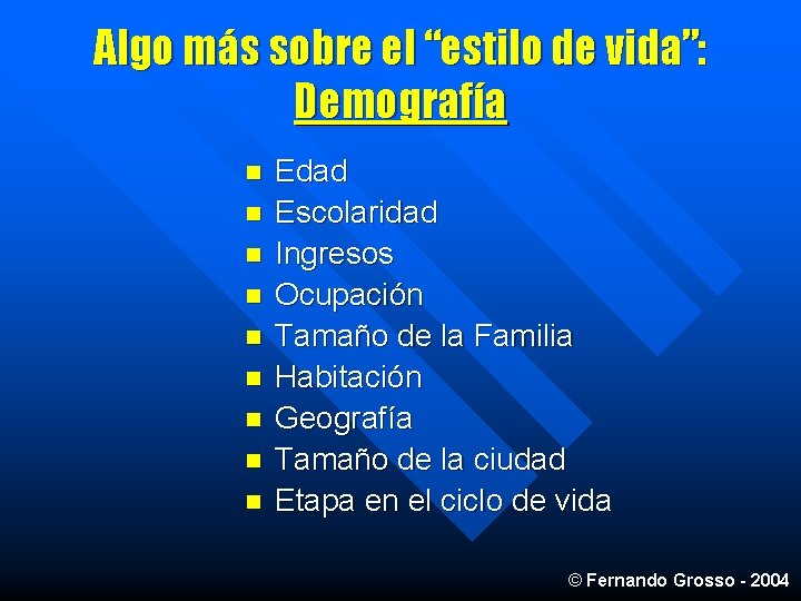 Algo más sobre el “estilo de vida”: Demografía n n n n n Edad