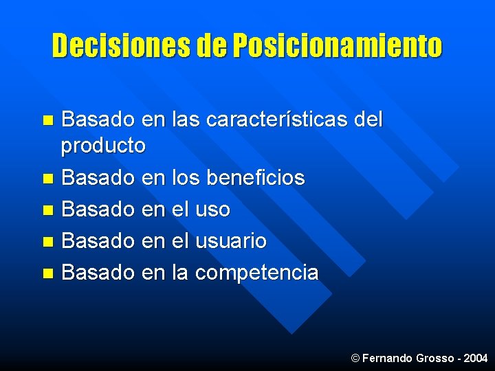 Decisiones de Posicionamiento Basado en las características del producto n Basado en los beneficios