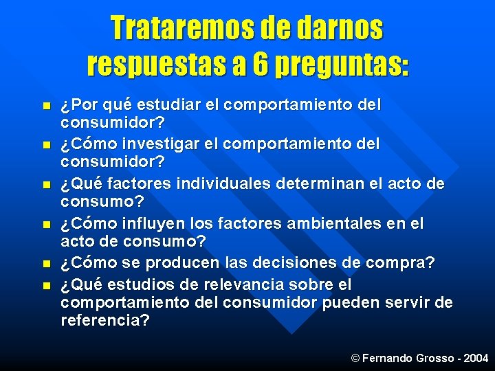 Trataremos de darnos respuestas a 6 preguntas: n n n ¿Por qué estudiar el