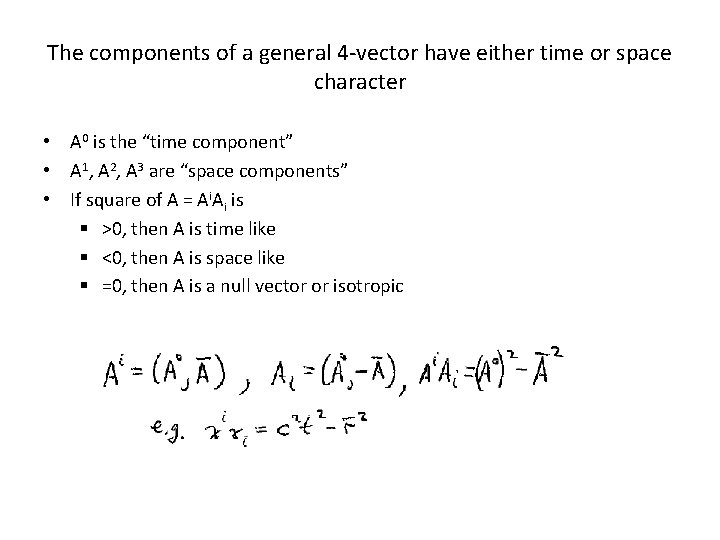 The components of a general 4 -vector have either time or space character •