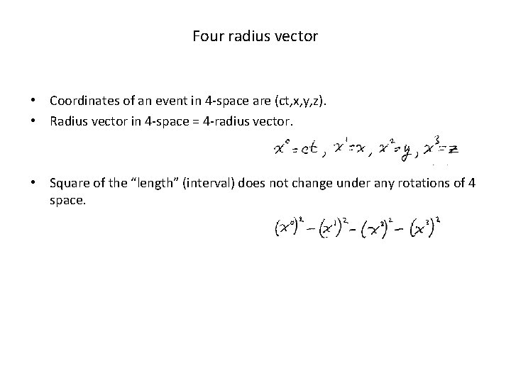 Four radius vector • Coordinates of an event in 4 -space are (ct, x,