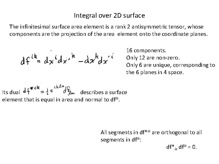 Integral over 2 D surface The infinitesimal surface area element is a rank 2