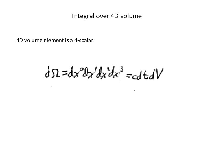 Integral over 4 D volume element is a 4 -scalar. 