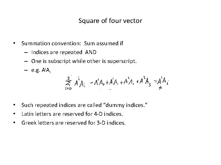 Square of four vector • Summation convention: Sum assumed if – Indices are repeated