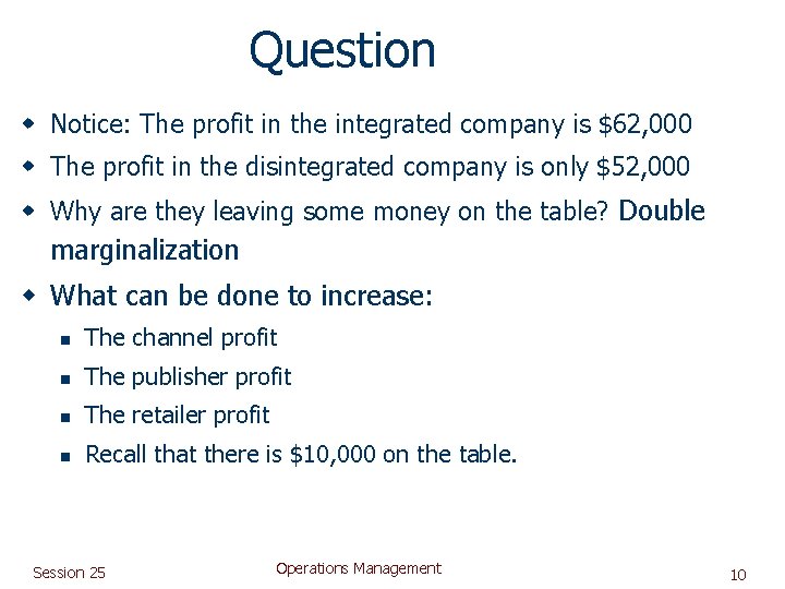 Question w Notice: The profit in the integrated company is $62, 000 w The