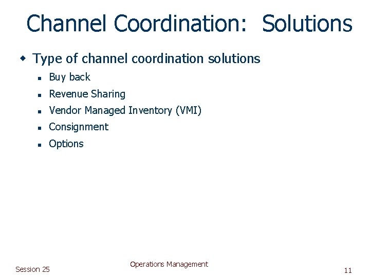 Channel Coordination: Solutions w Type of channel coordination solutions n Buy back n Revenue