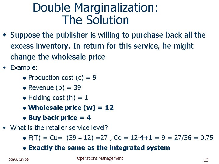 Double Marginalization: The Solution w Suppose the publisher is willing to purchase back all