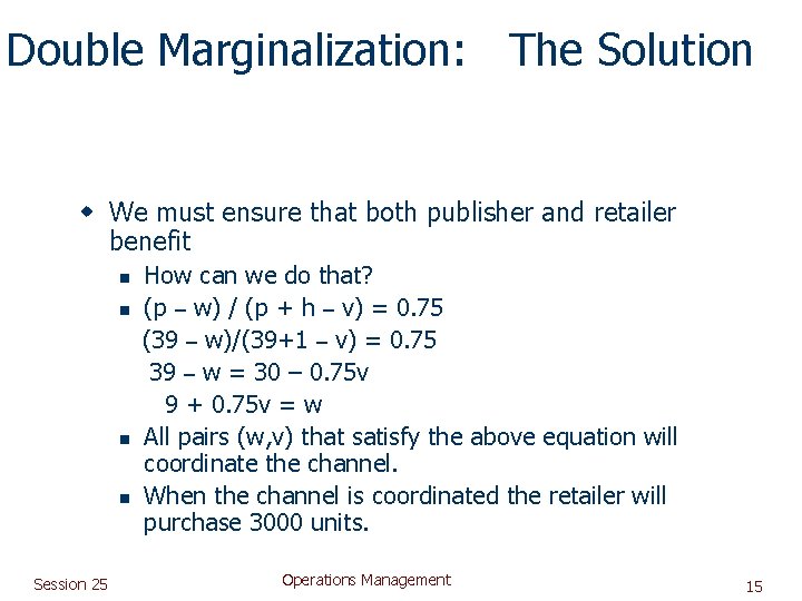 Double Marginalization: The Solution w We must ensure that both publisher and retailer benefit
