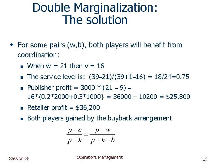 Double Marginalization: The solution w For some pairs (w, b), both players will benefit