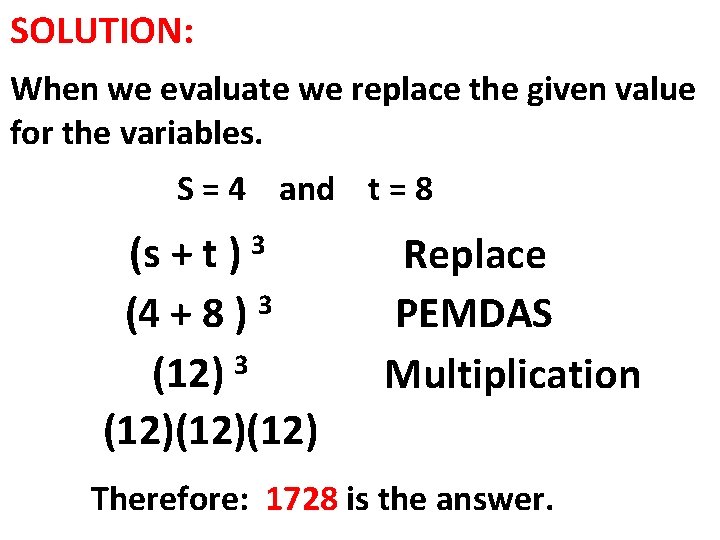 SOLUTION: When we evaluate we replace the given value for the variables. S =