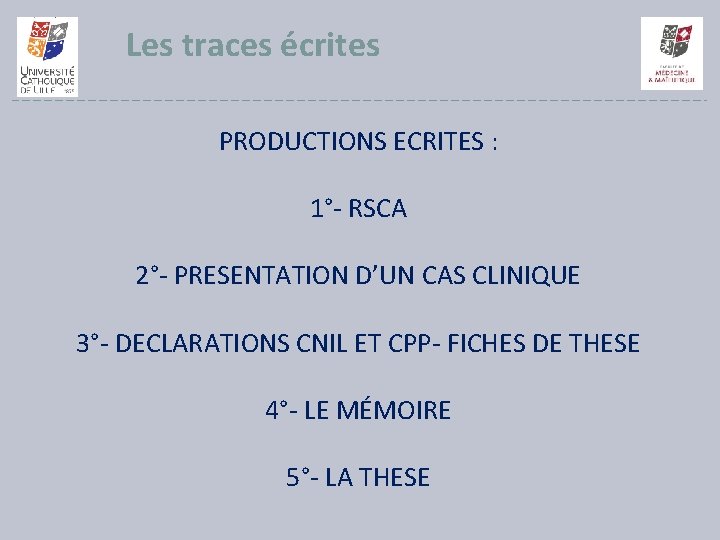 Les traces écrites PRODUCTIONS ECRITES : 1°- RSCA 2°- PRESENTATION D’UN CAS CLINIQUE 3°-