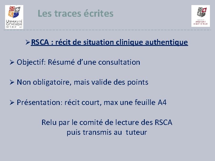 Les traces écrites RSCA : récit de situation clinique authentique Objectif: Résumé d’une consultation