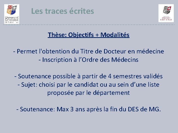 Les traces écrites Thèse: Objectifs + Modalités - Permet l'obtention du Titre de Docteur