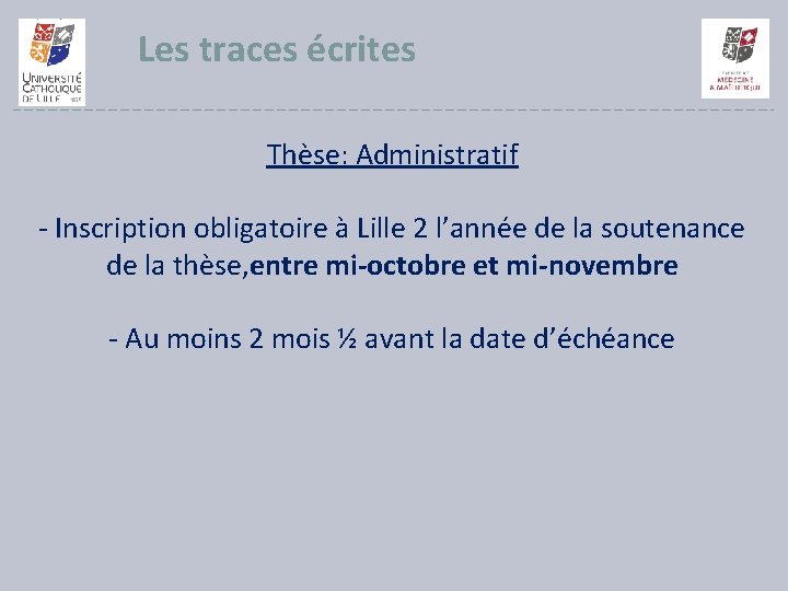 Les traces écrites Thèse: Administratif - Inscription obligatoire à Lille 2 l’année de la