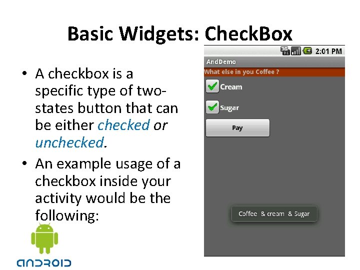 Basic Widgets: Check. Box • A checkbox is a specific type of twostates button