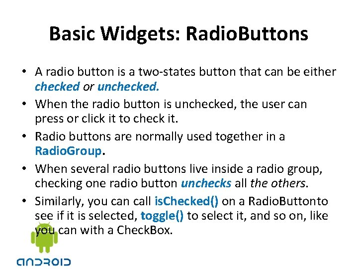 Basic Widgets: Radio. Buttons • A radio button is a two-states button that can