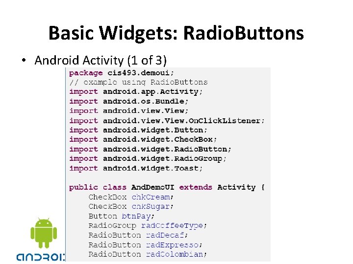 Basic Widgets: Radio. Buttons • Android Activity (1 of 3) 