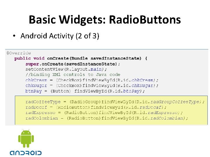 Basic Widgets: Radio. Buttons • Android Activity (2 of 3) 