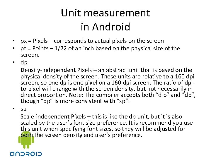 Unit measurement in Android • px = Pixels – corresponds to actual pixels on