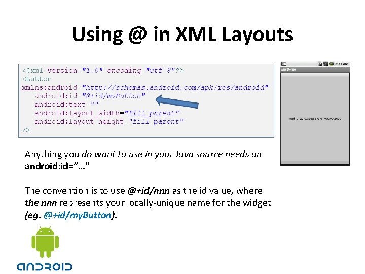 Using @ in XML Layouts Anything you do want to use in your Java