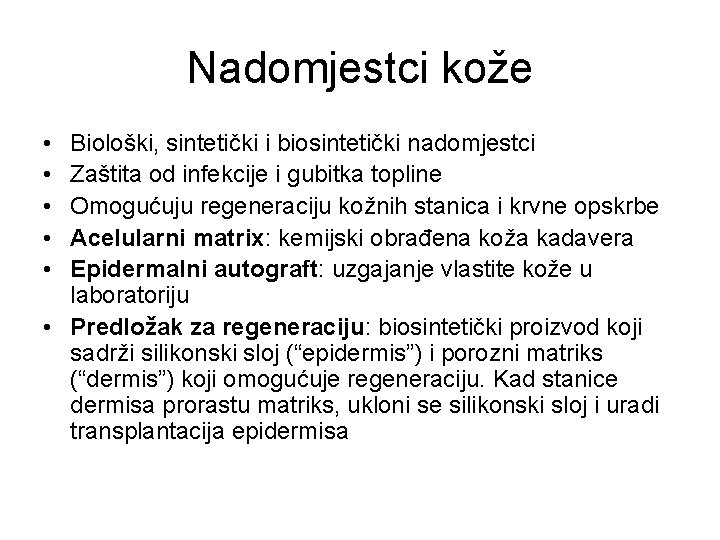 Nadomjestci kože • • • Biološki, sintetički i biosintetički nadomjestci Zaštita od infekcije i