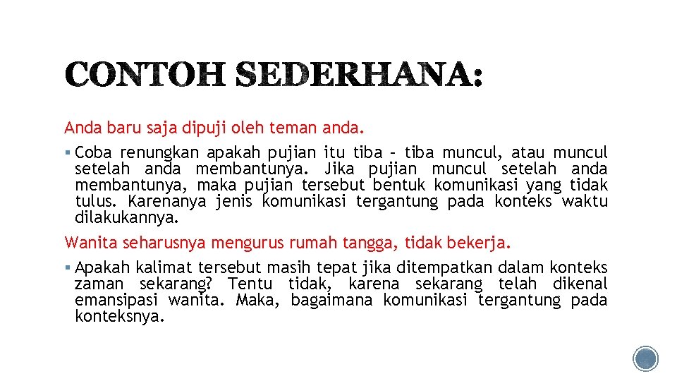 Anda baru saja dipuji oleh teman anda. § Coba renungkan apakah pujian itu tiba